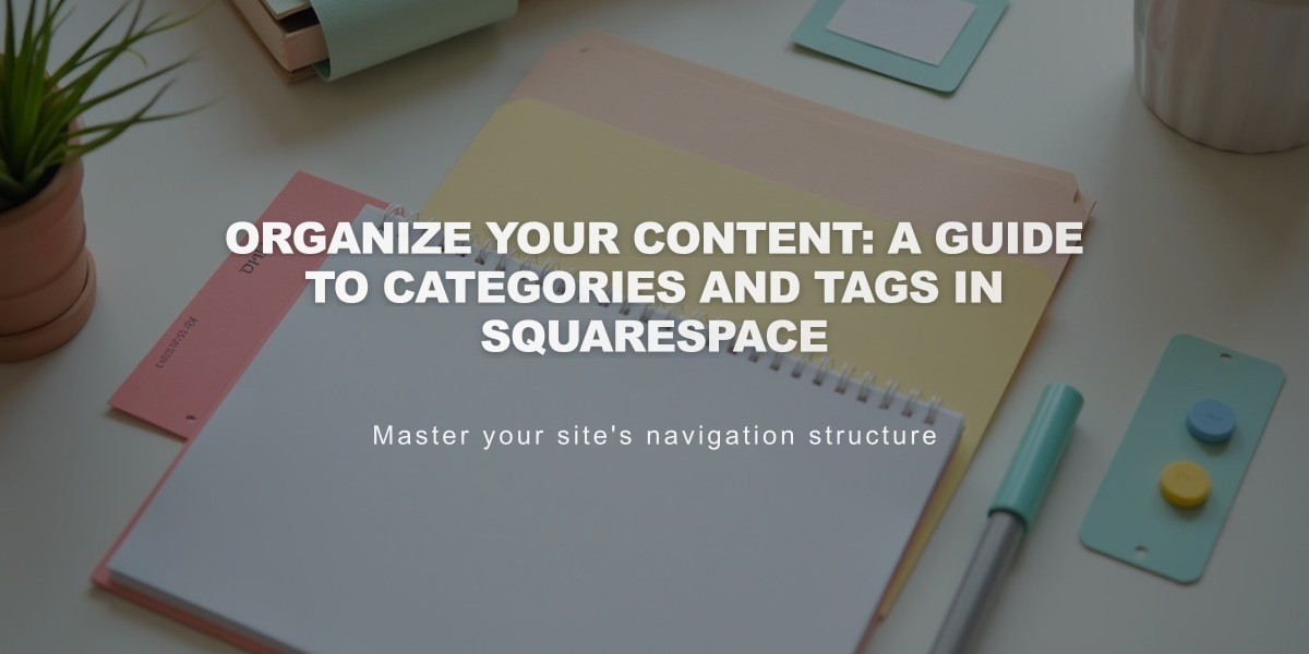 Organize Your Content: A Guide to Categories and Tags in Squarespace