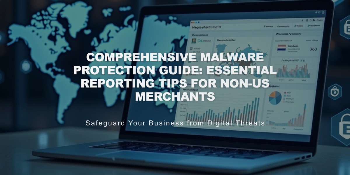 Comprehensive Malware Protection Guide: Essential Reporting Tips for Non-US Merchants