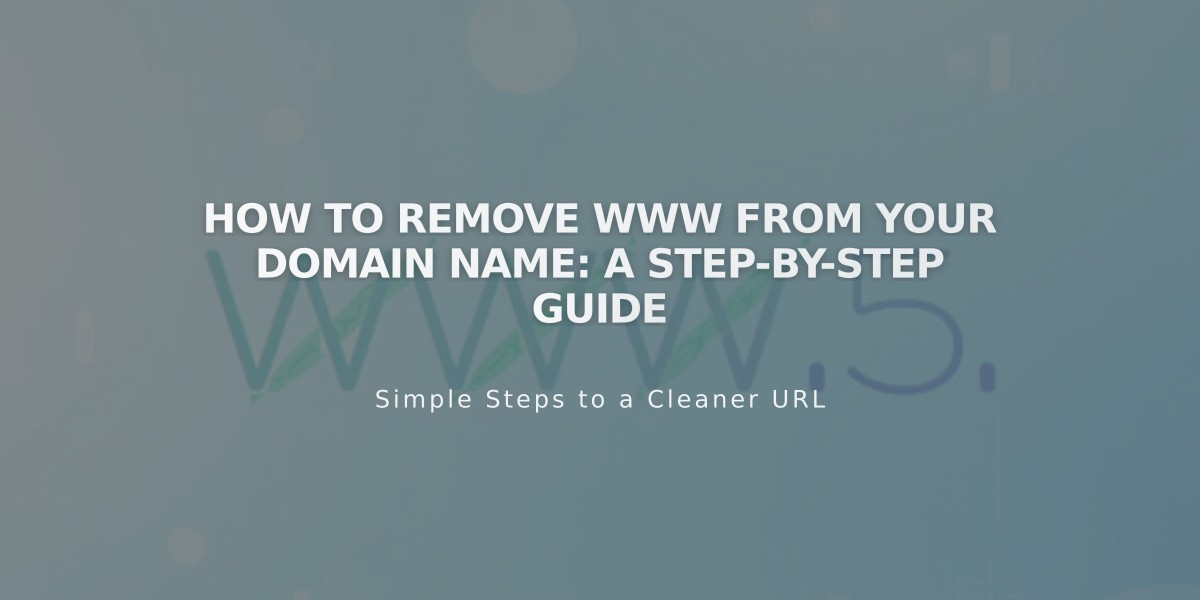 How to Remove WWW From Your Domain Name: A Step-by-Step Guide