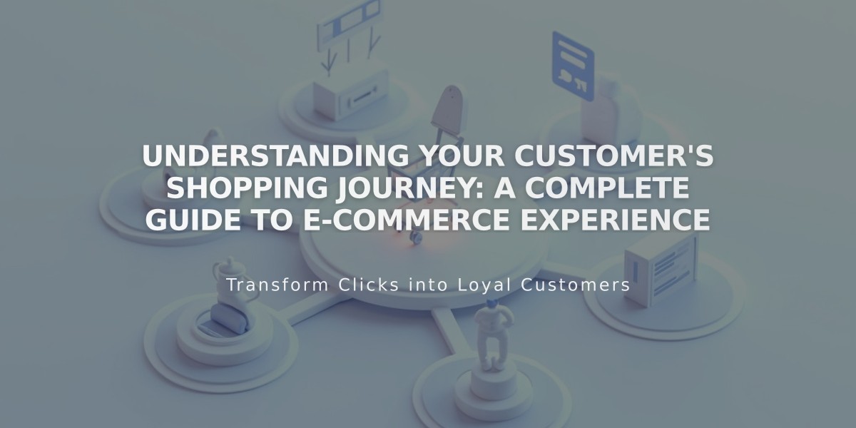 Understanding Your Customer's Shopping Journey: A Complete Guide to E-commerce Experience