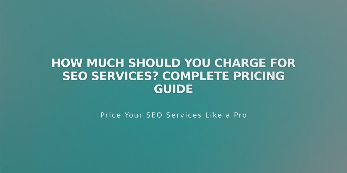 How Much Should You Charge for SEO Services? Complete Pricing Guide