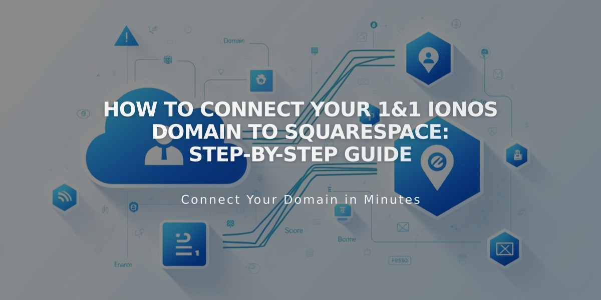 How to Connect Your 1&1 IONOS Domain to Squarespace: Step-by-Step Guide