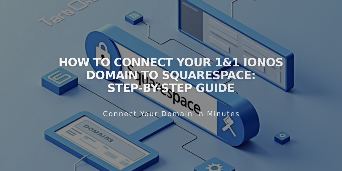 How to Connect Your 1&1 IONOS Domain to Squarespace: Step-by-Step Guide