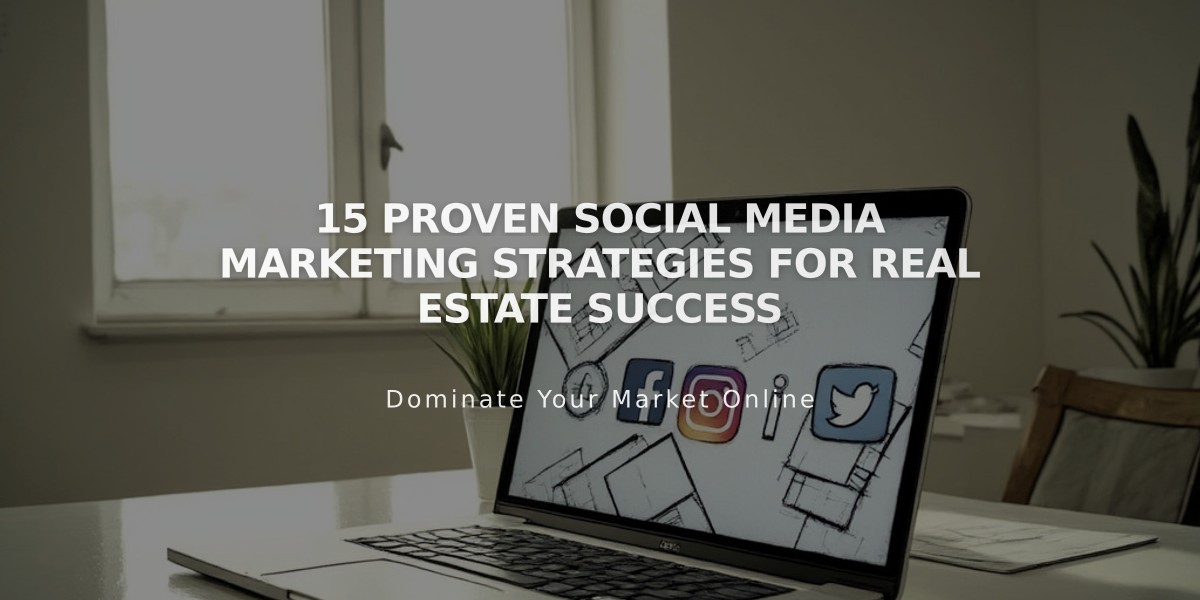 15 Proven Social Media Marketing Strategies for Real Estate Success