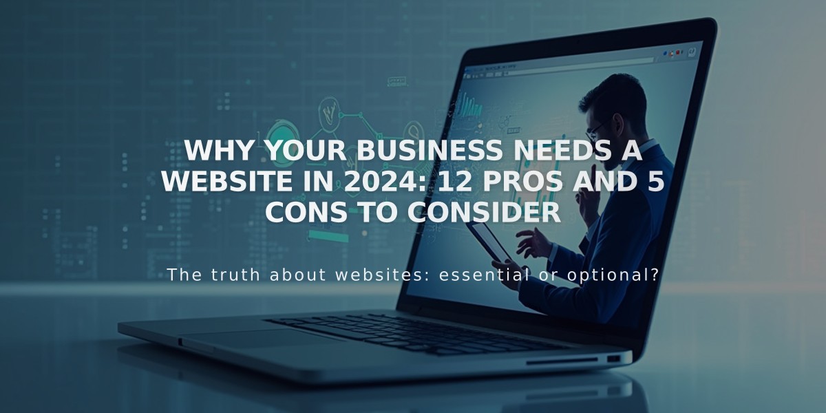 Why Your Business Needs a Website in 2024: 12 Pros and 5 Cons to Consider