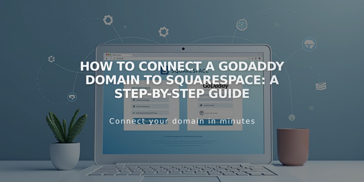 How to Connect a GoDaddy Domain to Squarespace: A Step-by-Step Guide