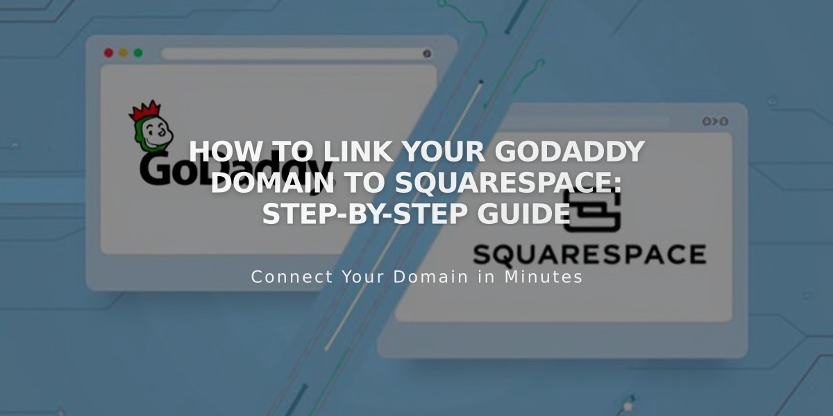 How to Link Your GoDaddy Domain to Squarespace: Step-by-Step Guide