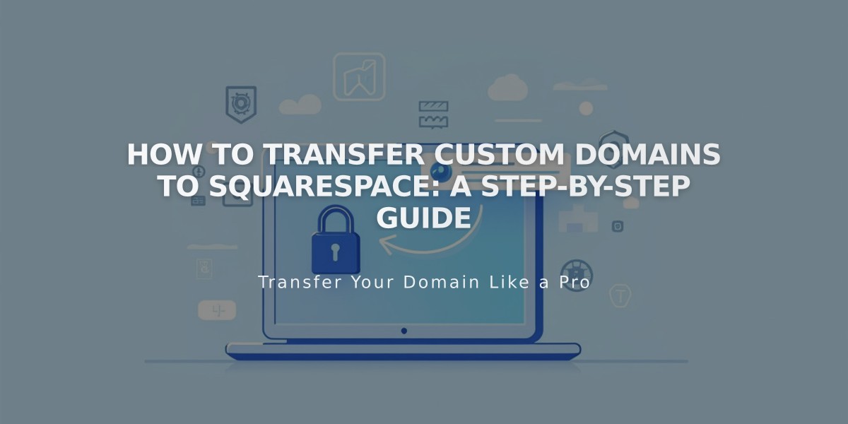 How to Transfer Custom Domains to Squarespace: A Step-by-Step Guide