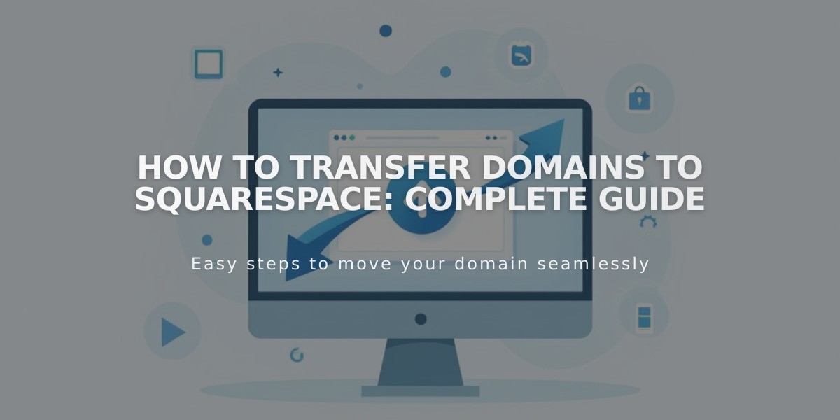 How to Transfer Domains to Squarespace: Complete Guide