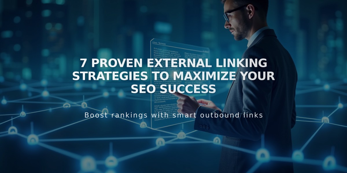 7 Proven External Linking Strategies to Maximize Your SEO Success