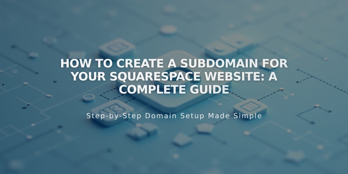 How to Create a Subdomain for Your Squarespace Website: A Complete Guide