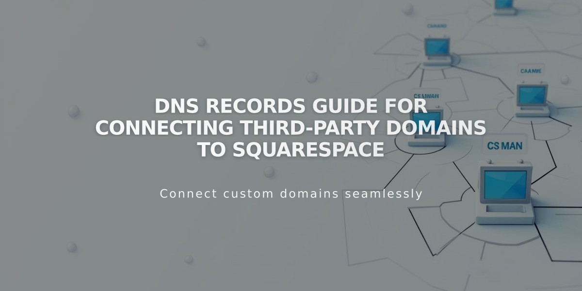 DNS Records Guide for Connecting Third-Party Domains to Squarespace