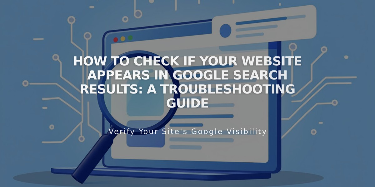 How to Check if Your Website Appears in Google Search Results: A Troubleshooting Guide