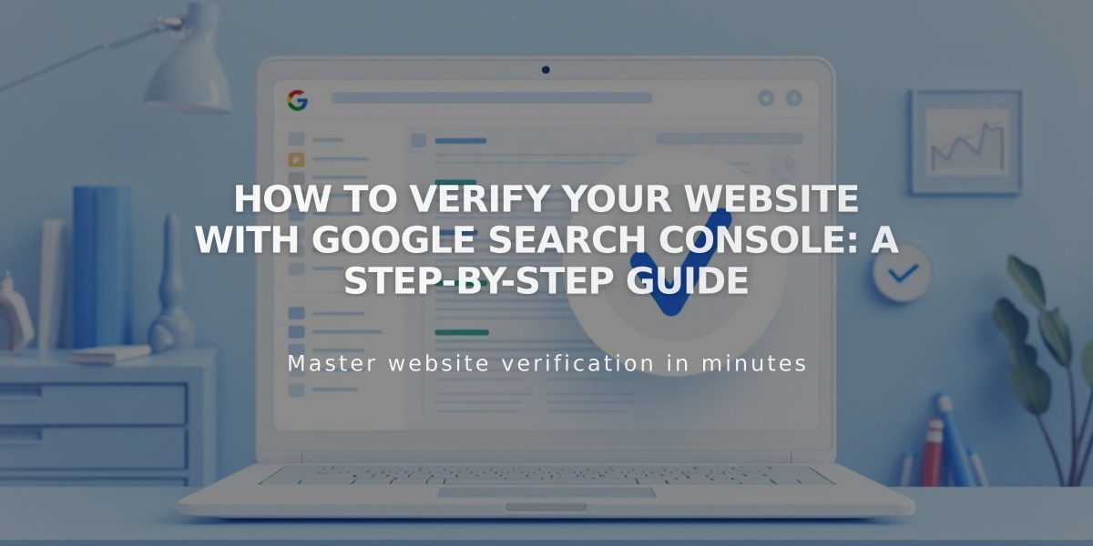 How to Verify Your Website with Google Search Console: A Step-by-Step Guide