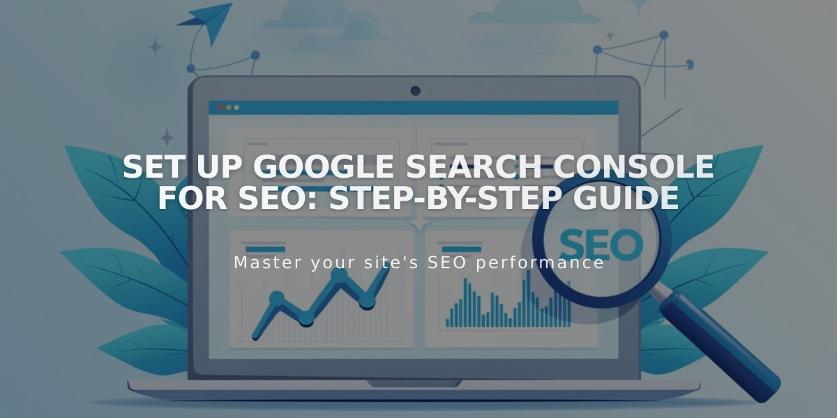 Set up Google Search Console for SEO: Step-by-Step Guide