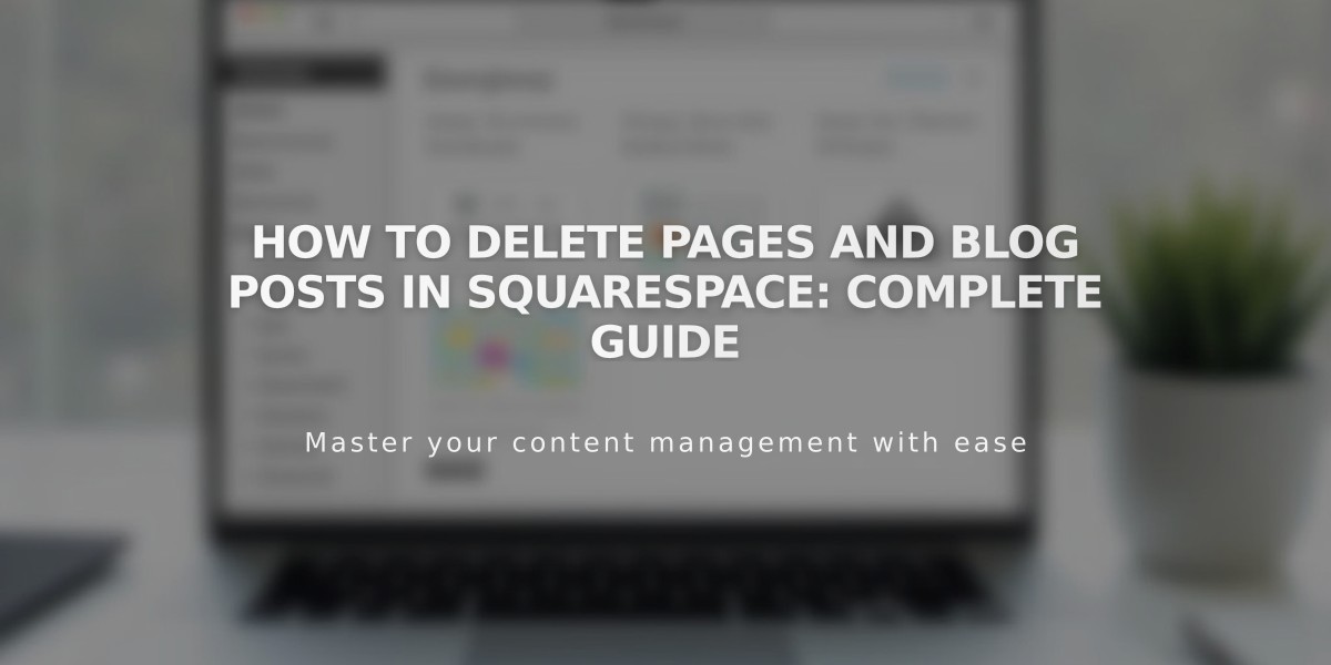 How to Delete Pages and Blog Posts in Squarespace: Complete Guide