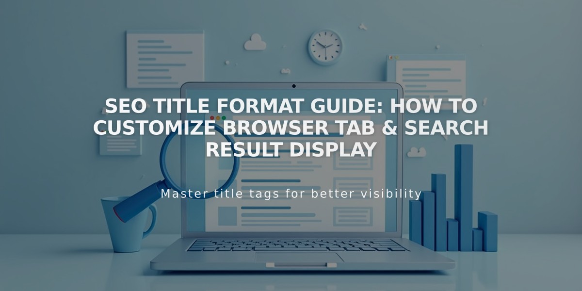 SEO Title Format Guide: How to Customize Browser Tab & Search Result Display