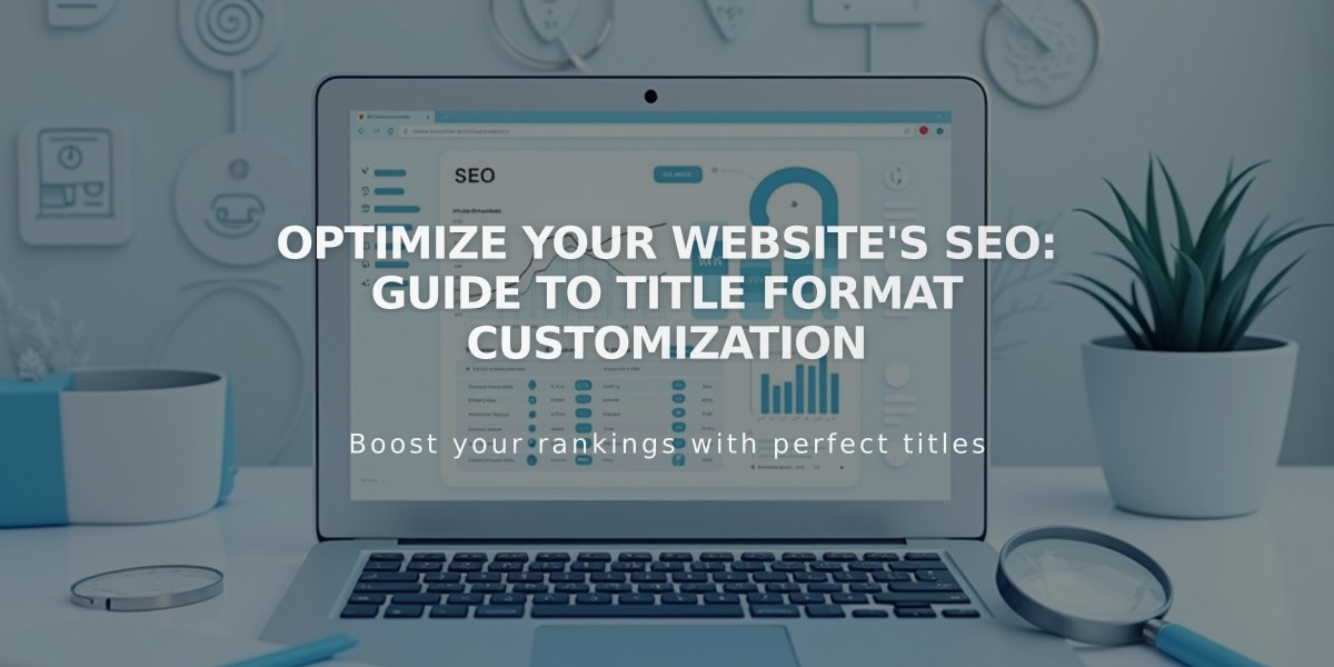 Optimize Your Website's SEO: Guide to Title Format Customization