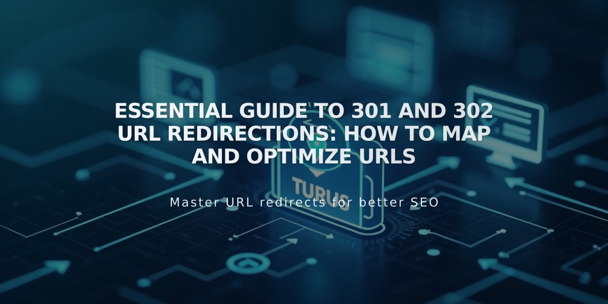 Essential Guide to 301 and 302 URL Redirections: How to Map and Optimize URLs