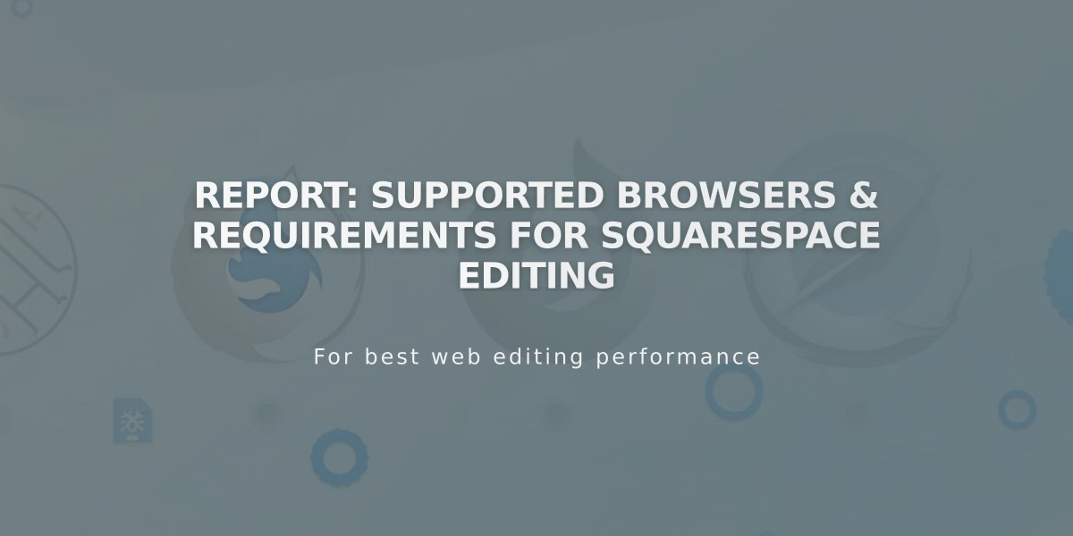 Report: Supported Browsers & Requirements for Squarespace Editing