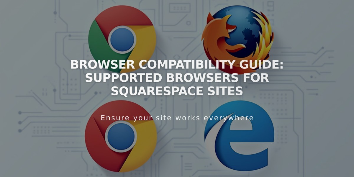 Browser Compatibility Guide: Supported Browsers for Squarespace Sites