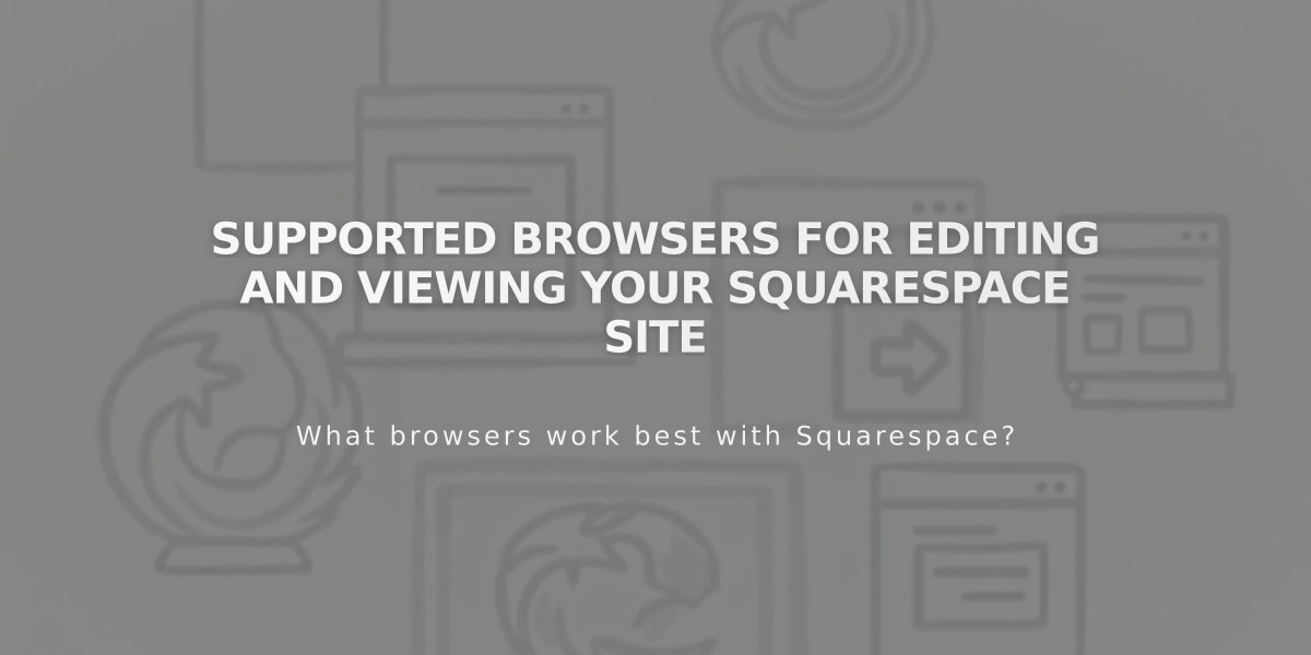 Supported Browsers for Editing and Viewing Your Squarespace Site