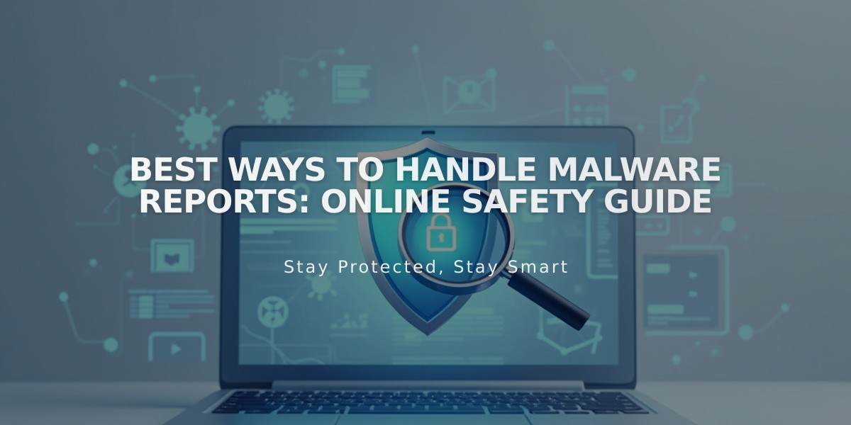 Best Ways to Handle Malware Reports: Online Safety Guide