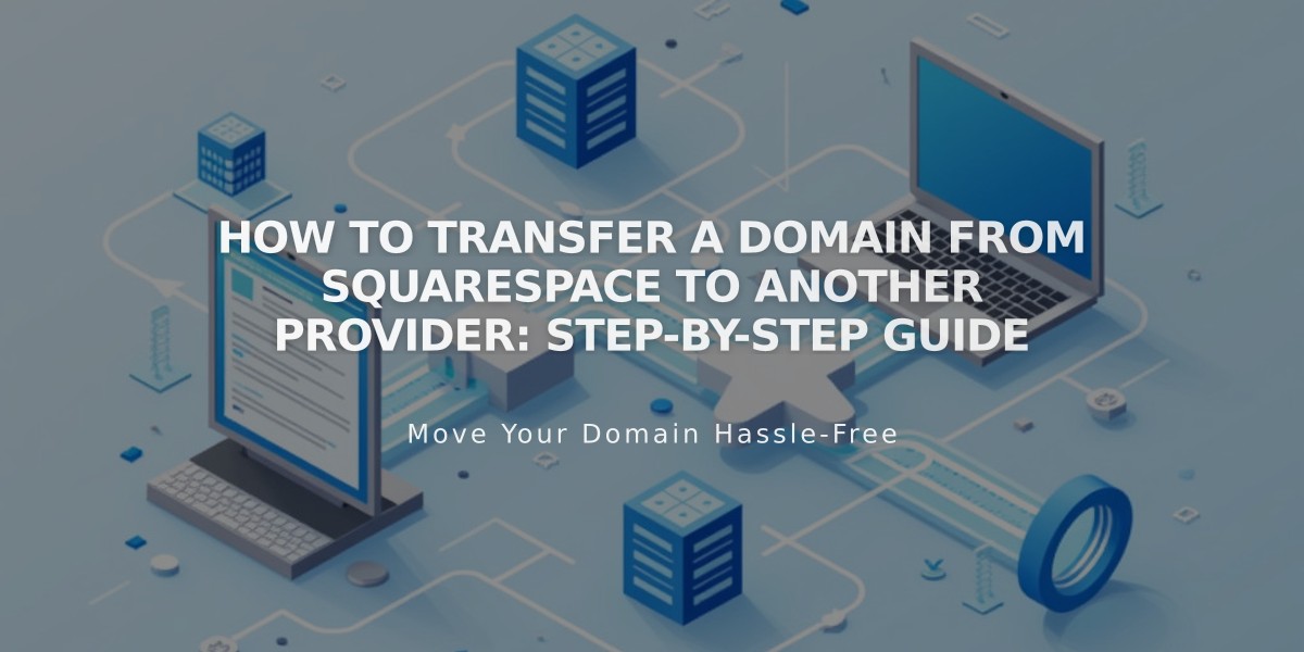 How to Transfer a Domain from Squarespace to Another Provider: Step-by-Step Guide