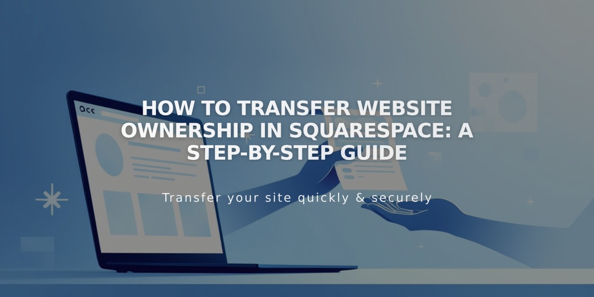 How to Transfer Website Ownership in Squarespace: A Step-by-Step Guide