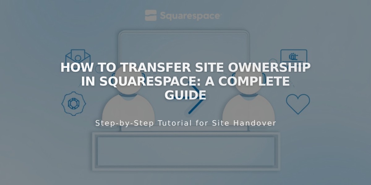 How to Transfer Site Ownership in Squarespace: A Complete Guide