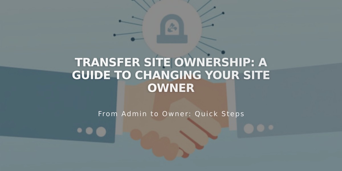 Transfer Site Ownership: A Guide to Changing Your Site Owner