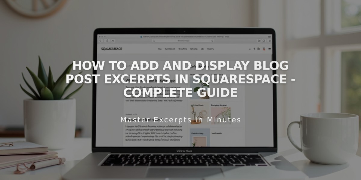 How to Add and Display Blog Post Excerpts in Squarespace - Complete Guide