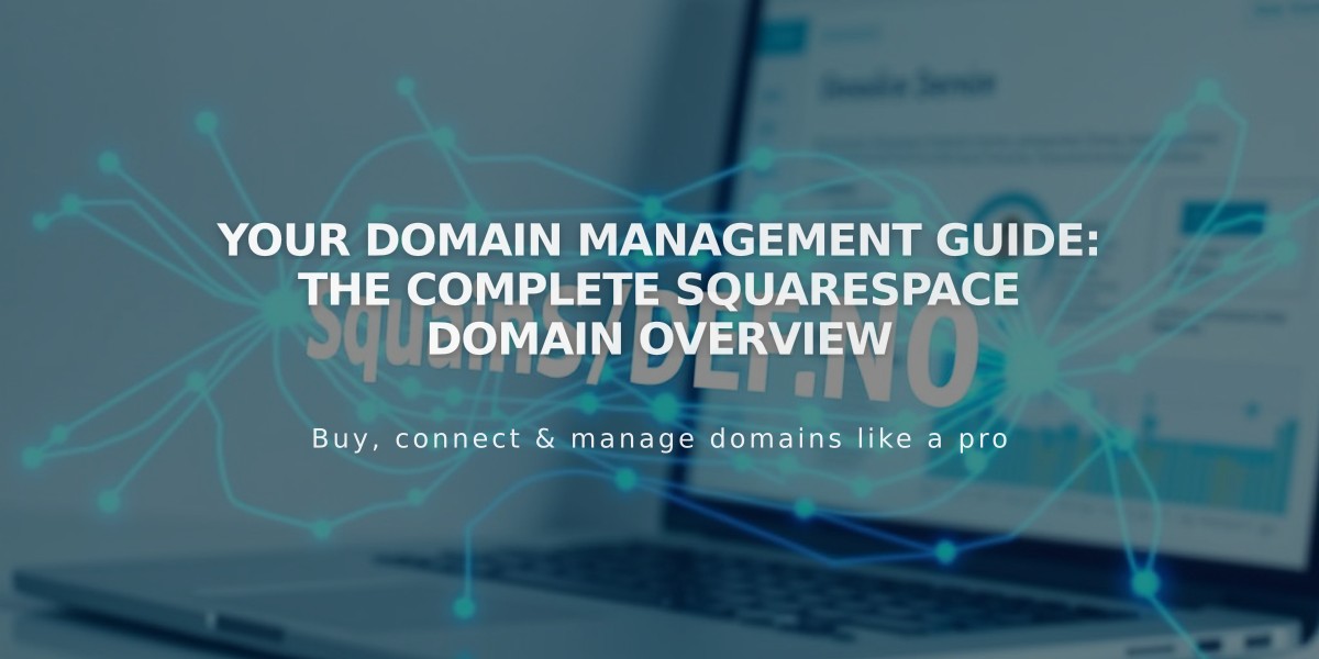 Your Domain Management Guide: The Complete Squarespace Domain Overview