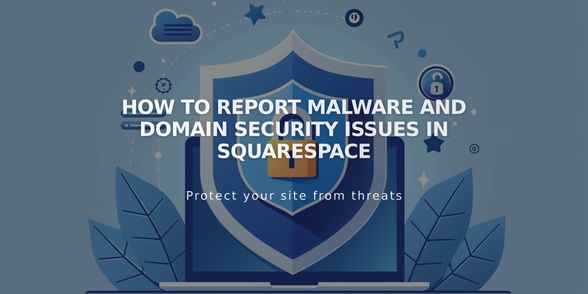 How to Report Malware and Domain Security Issues in Squarespace