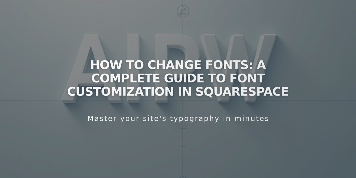 How to Change Fonts: A Complete Guide to Font Customization in Squarespace