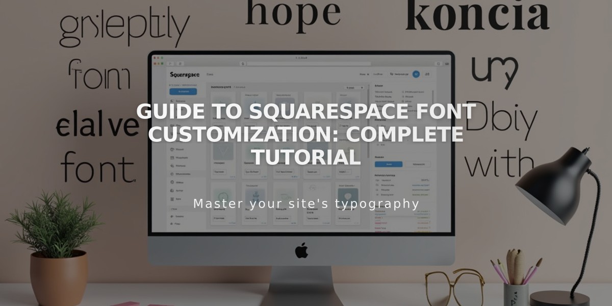 Guide to Squarespace Font Customization: Complete Tutorial