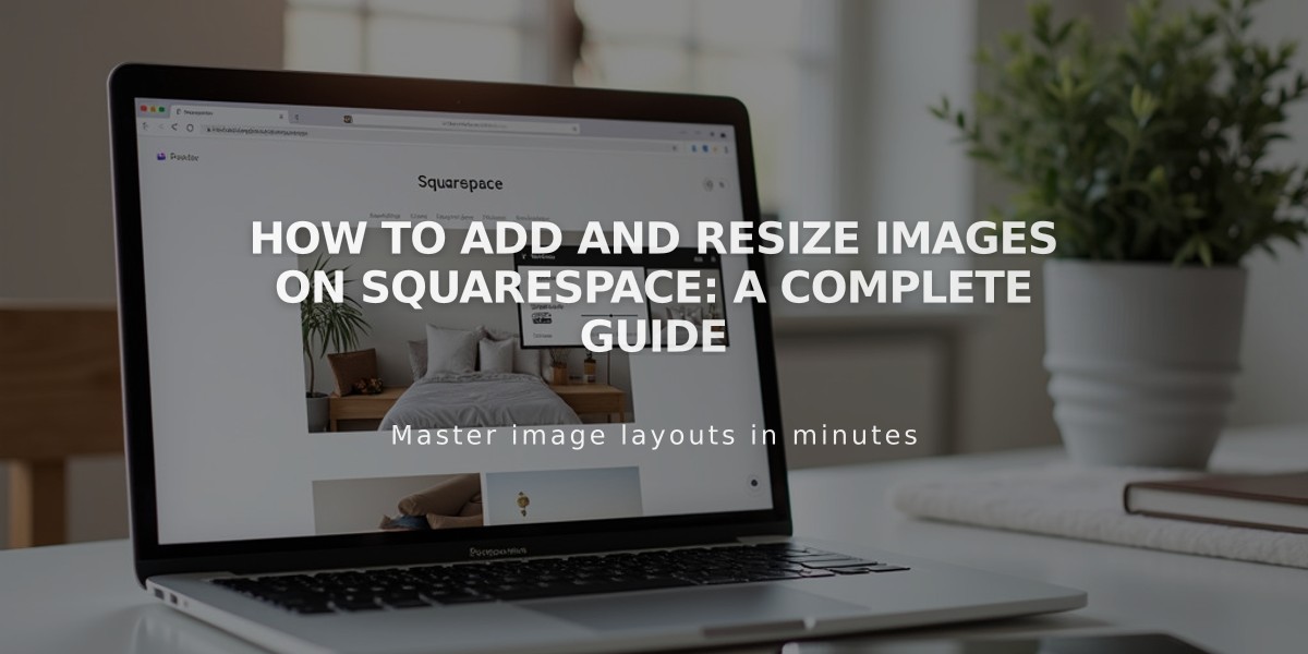 How to Add and Resize Images on Squarespace: A Complete Guide