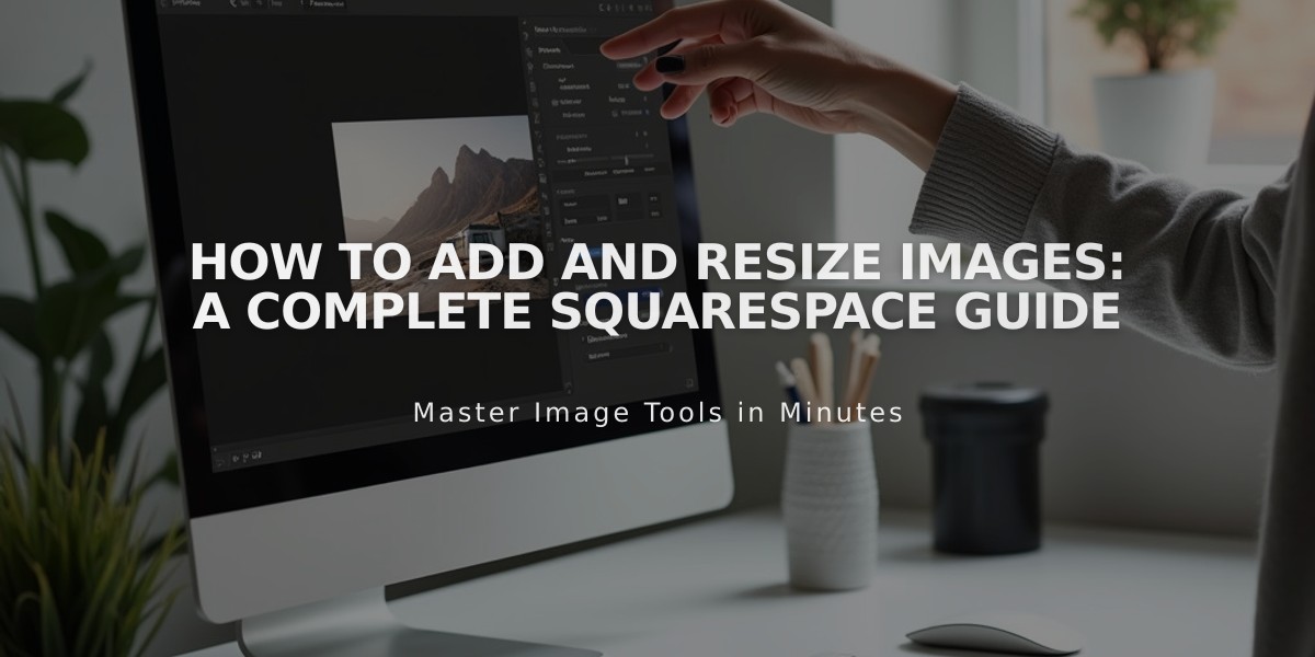 How to Add and Resize Images: A Complete Squarespace Guide