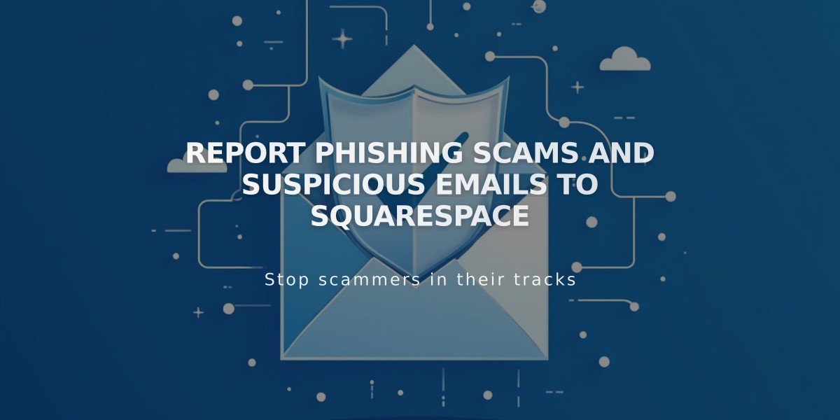 Report Phishing Scams and Suspicious Emails to Squarespace