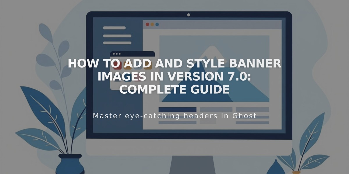 How to Add and Style Banner Images in Version 7.0: Complete Guide