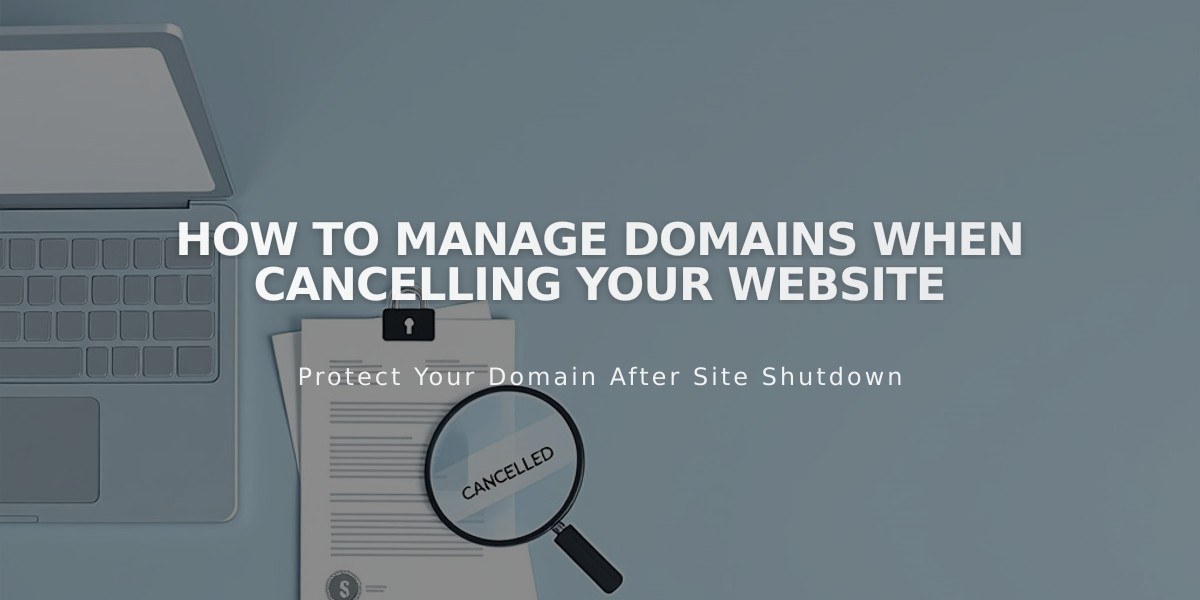 How to Manage Domains When Cancelling Your Website