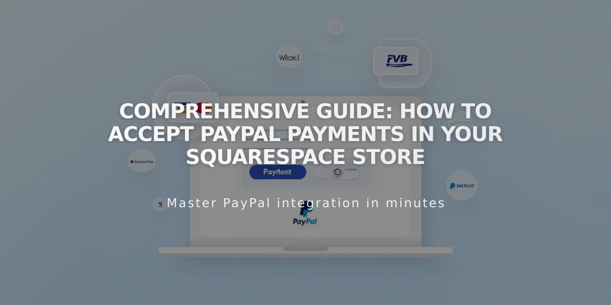 Comprehensive Guide: How to Accept PayPal Payments in Your Squarespace Store