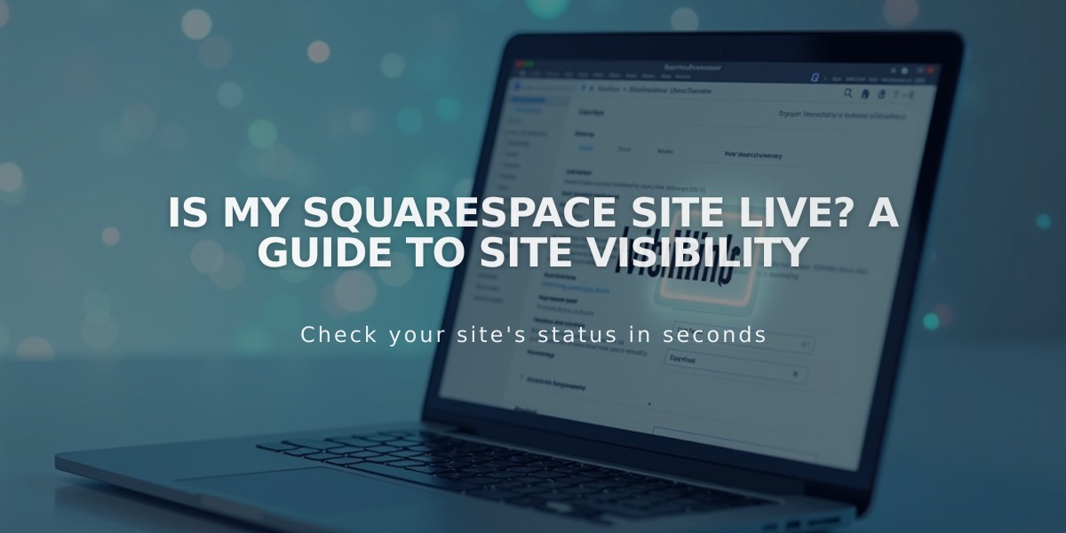 Is My Squarespace Site Live? A Guide to Site Visibility