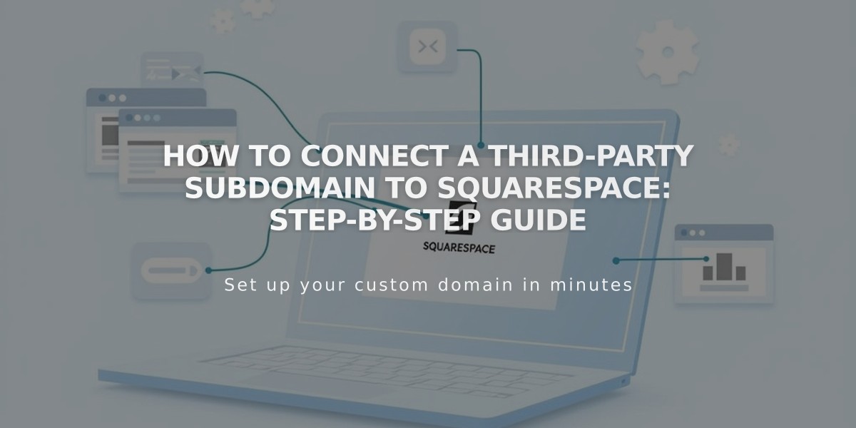 How to Connect a Third-Party Subdomain to Squarespace: Step-by-Step Guide