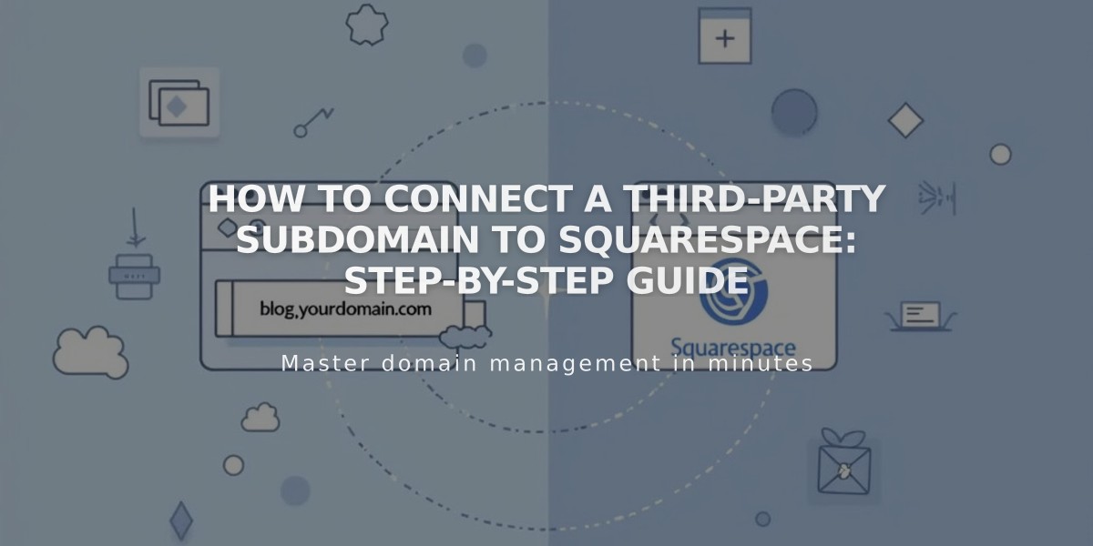 How to Connect a Third-Party Subdomain to Squarespace: Step-by-Step Guide