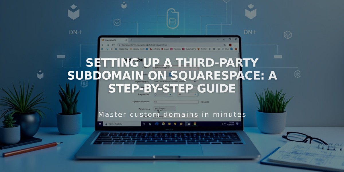 Setting Up a Third-Party Subdomain on Squarespace: A Step-by-Step Guide