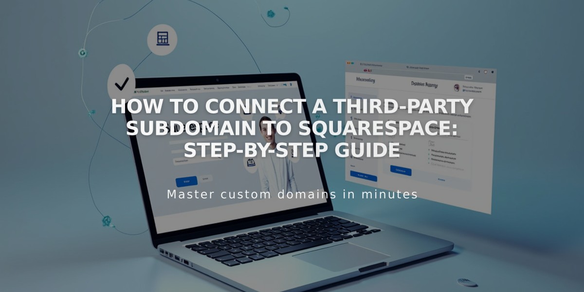 How to Connect a Third-Party Subdomain to Squarespace: Step-by-Step Guide