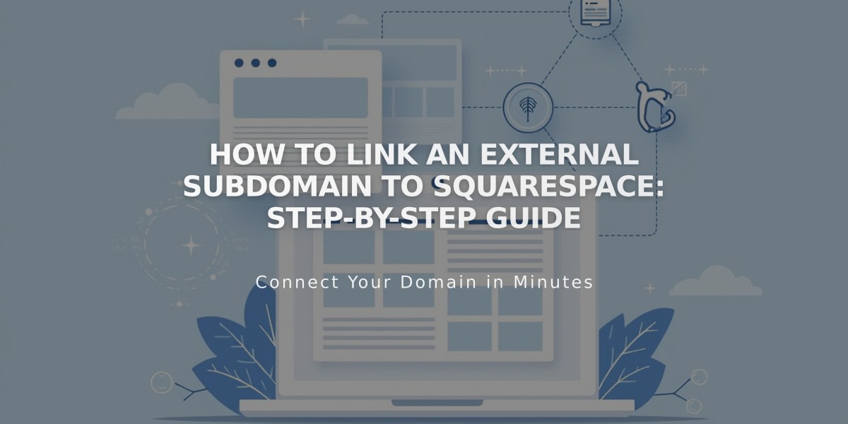 How to Link an External Subdomain to Squarespace: Step-by-Step Guide