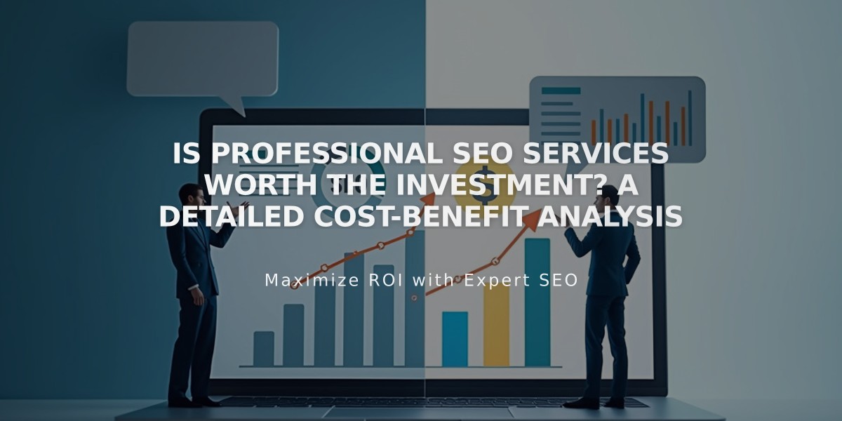 Is Professional SEO Services Worth the Investment? A Detailed Cost-Benefit Analysis