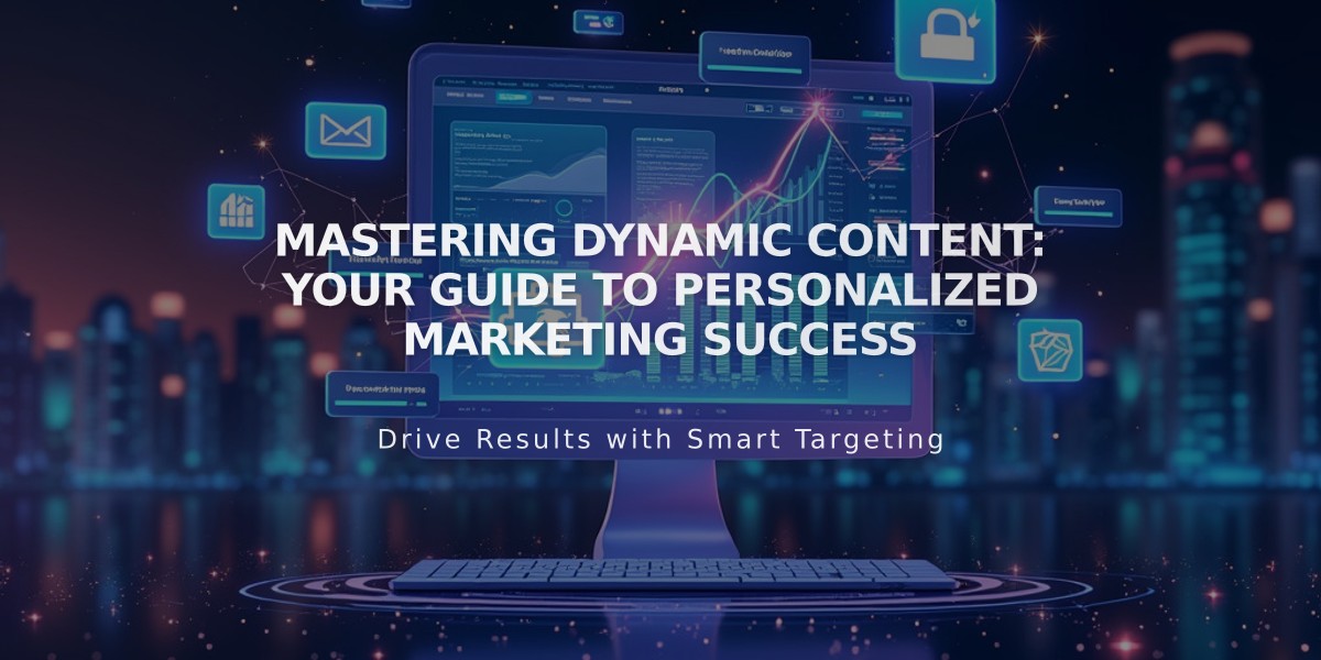 Mastering Dynamic Content: Your Guide to Personalized Marketing Success